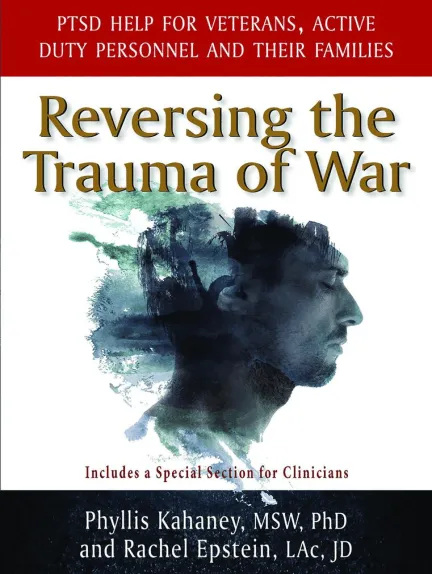 An image of the cover of Reversing the Trauma of War by Dr. Phyllis Kahaney and Rachel Epstein